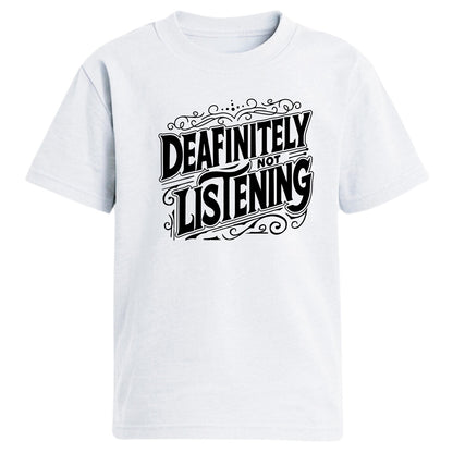 Deafinatly Not Listening